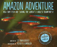 Cover image for Amazon Adventure: How Tiny Fish are Saving the World's Largest Rainforest
