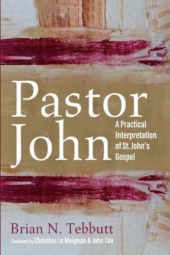 Cover image for Pastor John: A Practical Interpretation of St. John's Gospel