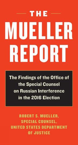 Cover image for The Mueller Report: Report on the Investigation into Russian Interference in the 2016 Presidential Election