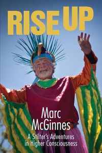 Cover image for Rise Up: A Stilter's Adventures in Higher Consciousness