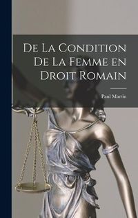 Cover image for De la Condition de la Femme en Droit Romain