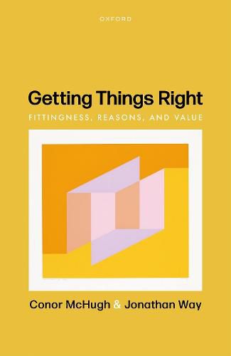 Cover image for Getting Things Right: Fittingness, Reasons, and Value