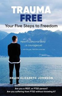 Cover image for Trauma Free: Your Five Steps to Freedom