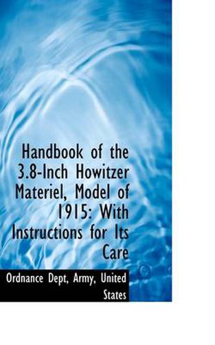 Cover image for Handbook of the 3.8-Inch Howitzer Materiel, Model of 1915