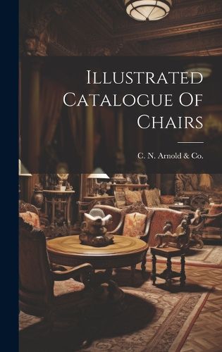 Cover image for Illustrated Catalogue Of Chairs