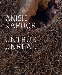 Cover image for Anish Kapoor: Untrue Unreal