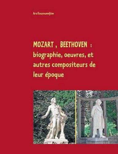 Cover image for Mozart, Beethoven: biographie, oeuvres, et autres compositeurs de leur epoque