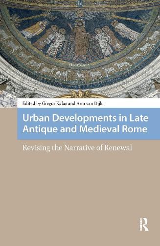 Cover image for Urban Developments in Late Antique and Medieval Rome: Revising the Narrative of Renewal