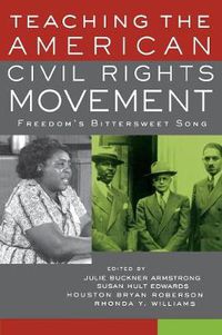 Cover image for Teaching the American Civil Rights Movement: Freedom's Bittersweet Song