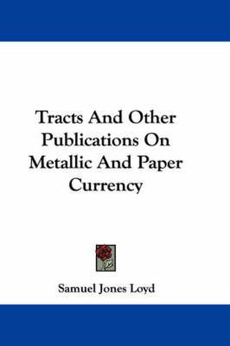 Tracts and Other Publications on Metallic and Paper Currency