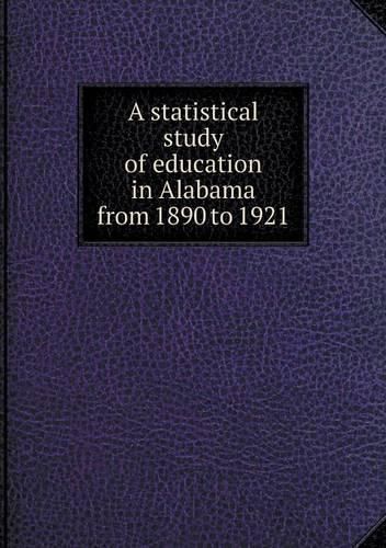 A statistical study of education in Alabama from 1890 to 1921