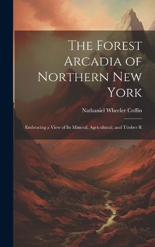 Cover image for The Forest Arcadia of Northern New York