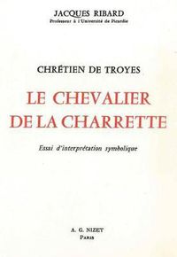 Cover image for Chretien de Troyes, Le Chevalier de la Charrette: Essai d'Interpretation Symbolique