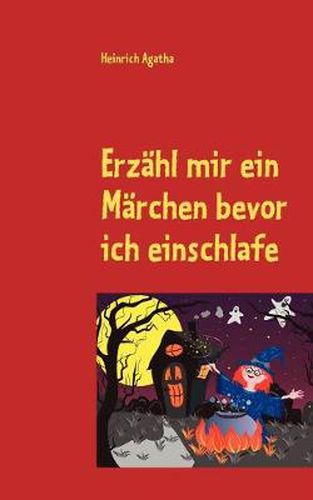 Cover image for Erzahl mir ein Marchen bevor ich einschlafe: Tauche ein in die Marchenwelt