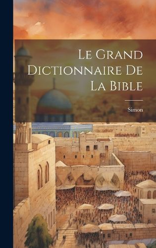 Cover image for Le Grand Dictionnaire De La Bible