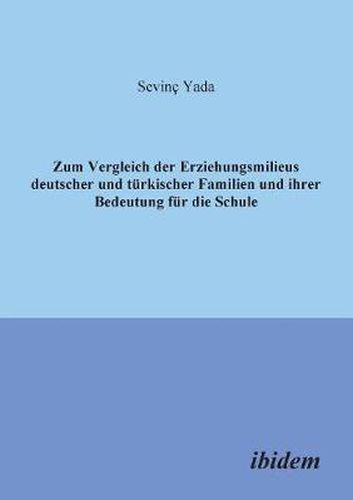 Cover image for Zum Vergleich der Erziehungsmilieus deutscher und t rkischer Familien und ihre Bedeutung f r die Schule.