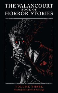 Cover image for The Valancourt Book of Horror Stories, Volume Three