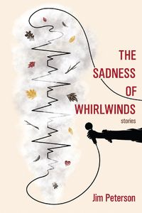 Cover image for The Sadness of Whirlwinds