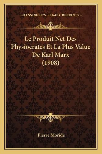 Cover image for Le Produit Net Des Physiocrates Et La Plus Value de Karl Marx (1908)