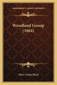 Cover image for Woodland Gossip (1864)