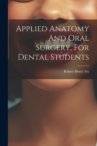 Cover image for Applied Anatomy And Oral Surgery, For Dental Students