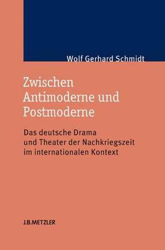 Cover image for Zwischen Antimoderne und Postmoderne: Das deutsche Drama und Theater der Nachkriegszeit im internationalen Kontext