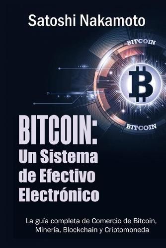 Cover image for Bitcoin: Un Sistema de Efectivo Electronico Usuario-a-Usuario (Spanish Edition)