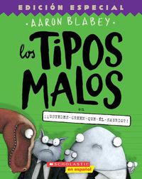 Cover image for Los Tipos Malos En !?Ustedes-Creen-Que-El-Saurio?! (the Bad Guys in Do-You-Think-He-Saurus?!): Volume 7