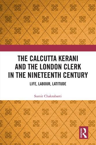 Cover image for The Calcutta Kerani and the London Clerk in the Nineteenth Century