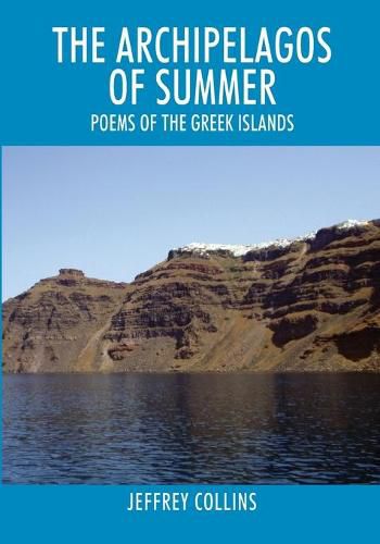 Cover image for The Archipelagos of Summer: Poems of the Greek Islands