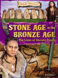 Cover image for The Stone Age to the Bronze Age: The Lives of Ancient People