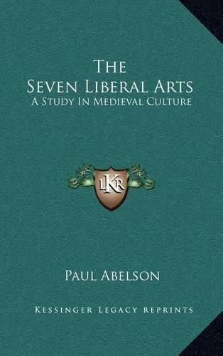 Cover image for The Seven Liberal Arts: A Study in Medieval Culture