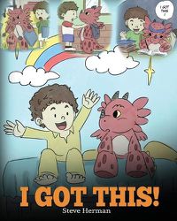 Cover image for I Got This| a Dragon Book to Teach Kids That They Can Handle Everythin