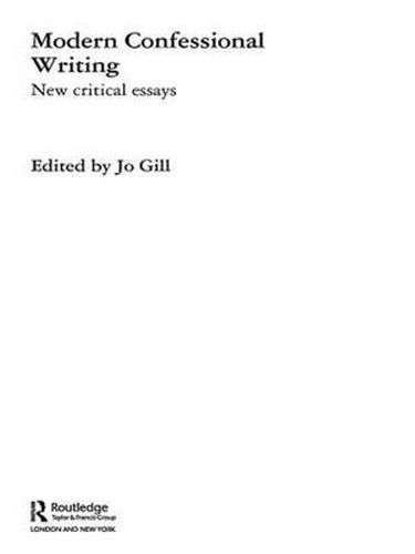 Modern Confessional Writing: New Critical Essays