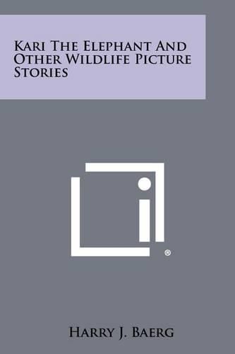 Cover image for Kari the Elephant and Other Wildlife Picture Stories