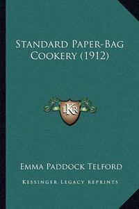 Cover image for Standard Paper-Bag Cookery (1912)