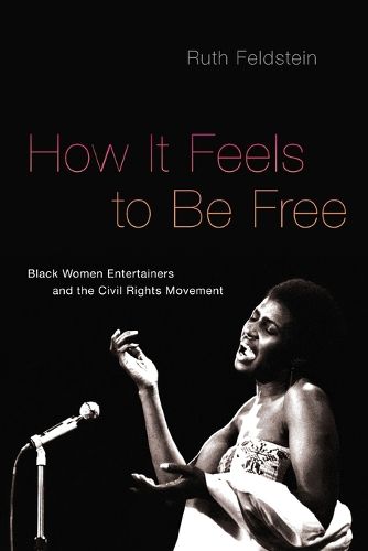 Cover image for How It Feels to Be Free: Black Women Entertainers and the Civil Rights Movement