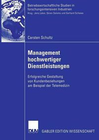 Cover image for Management hochwertiger Dienstleistungen: Erfolgreiche Gestaltung von Kundenbeziehungen am Beispiel der Telemedizin