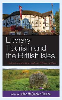 Cover image for Literary Tourism and the British Isles: History, Imagination, and the Politics of Place