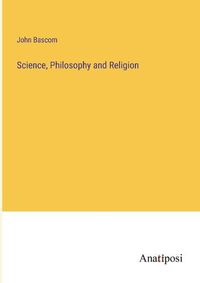 Cover image for Science, Philosophy and Religion