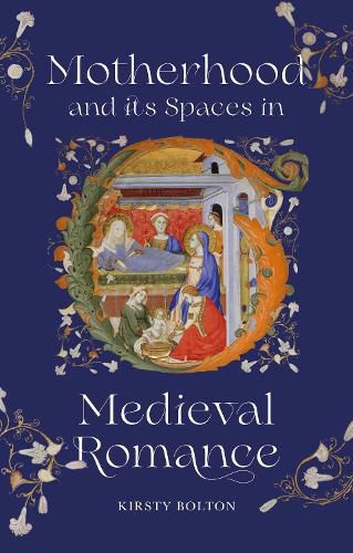 Cover image for Motherhood and its Spaces in Medieval Romance