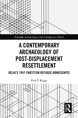 Cover image for A Contemporary Archaeology of Post-Displacement Resettlement