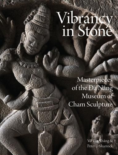 Cover image for Vibrancy in Stone: Masterpieces of the Danang Museum of Cham Sculpture