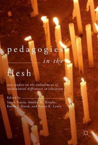 Cover image for Pedagogies in the Flesh: Case Studies on the Embodiment of Sociocultural Differences in Education