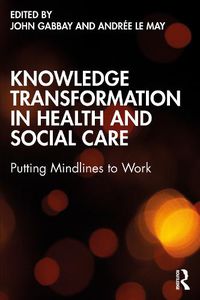 Cover image for Knowledge Transformation in Health and Social Care: Putting Mindlines to Work