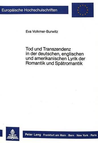 Cover image for Tod Und Transzendenz in Der Deutschen, Englischen Und Amerikanischen Lyrik Der Romantik Und Spaetromantik