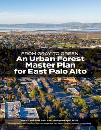 Cover image for From Gray to Green -- an Urban Forest Master Plan for East Palo Alto