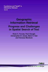 Cover image for Geographic Information Retrieval: Progress and Challenges in Spatial Search of Text