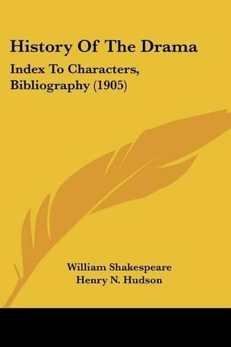 Cover image for History of the Drama: Index to Characters, Bibliography (1905)