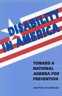 Cover image for Disability in America: Toward a National Agenda for Prevention